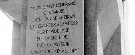 Salvador Allende - Mucho más temprano que tarde, de nuevo se abrirán las grandes alamedas por donde pase el hombre libre para construir una sociedad mejor
